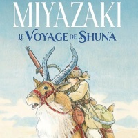 Le voyage de Shuna, quand Miyazaki transforme l’impossibilité de faire un film en une sublime fable